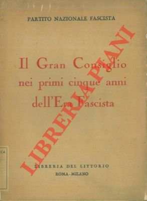 Il Gran Consiglio nei primi cinque anni dell'Era Fascista.