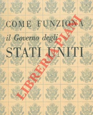 Come funziona il Governo degli Stati Uniti.