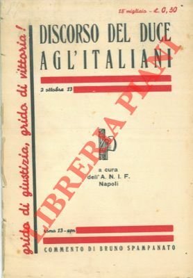Discorso del Duce agl'italiani pronunziato dal balcone di Palazzo Venezia all'Italia e al mondo alle 18, 30 del 2 ottobre XIII per l'adunata delle forze del Regime, presenti nei ranghi 20 milioni di fascisti.