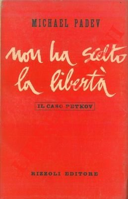 Non ha scelto la libertà. Il caso Petkov.