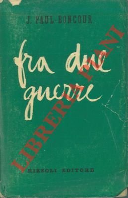 Fra due guerre. Ricordi della III repubblica.