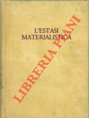 L'estasi materialistica.