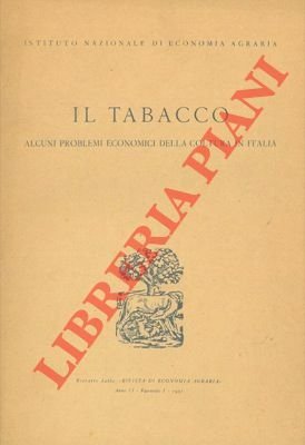 Il tabacco. Alcuni problemi economici della coltura in Italia.