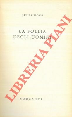 La follia degli uomini.