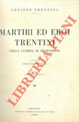 Martiri ed eroi trentini della guerra di redenzione.