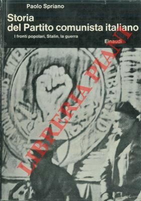 Storia del Partito Comunista Italiano. I fronti popolari, Stalin, la …