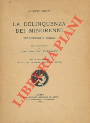 La delinquenza dei minorenni. Scaturigini e rimedi.