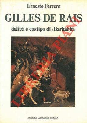 Gilles de Rais. Delitti e castigo di "Barbablu".