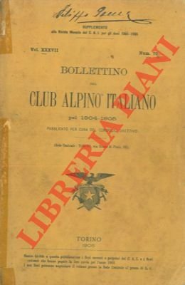 Bollettino del Club Alpino Italiano. Anno 1904-1905. Vol. XXXVII. n° …