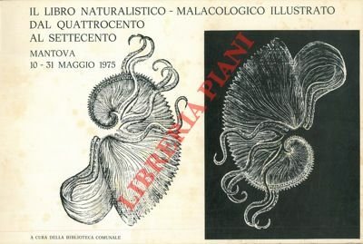 Il libro naturalistico-malacologico illustrato dal '400 al '700.