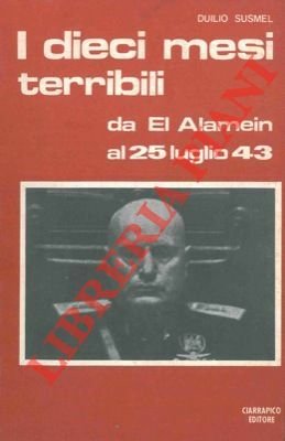 I dieci mesi terribili. Da El Alamein al 25 luglio …