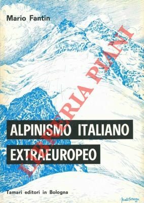 Alpinismo italiano extraeuropeo (al 112° anno). Saggio di cronologia ed …