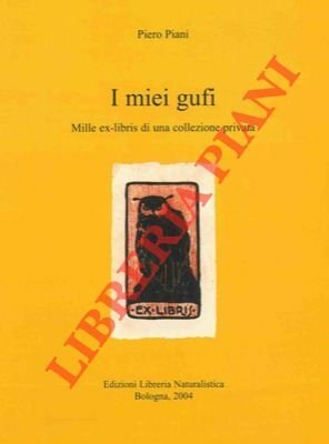 I miei gufi. Mille ex-libris di una collezione privata.
