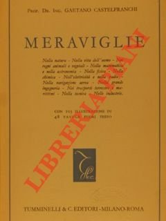 Meraviglie. Nella natura. Nella matematica e nella astronomia. Nella fisica. Nella chimica. Nell'elettricità e nella radio. Nella navigazione aerea. Nella grande ingegneria. Nei trasporti terrestri e marittimi. Nella tecnica. Nelle industrie.