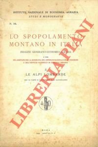 Lo spopolamento montano in Italia. Indagine geografico - economico - agraria. II. Le Alpi lombarde.