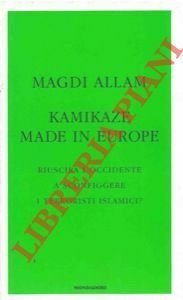 Kamikaza made in Europe. Riuscirà l'occidente a sconfiggere i terroristi …