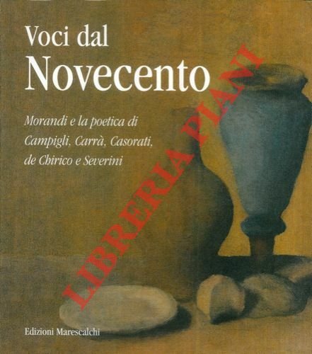 Voci dal novecento. Morandi e la poetica di Campigli, Carrà, Casorati, de Chirico e Severini.