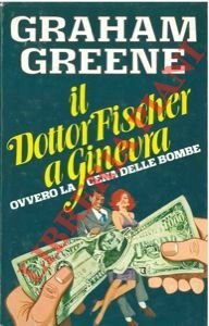 Il dottor Fischer a Ginevra ovvero la cena delle bombe.