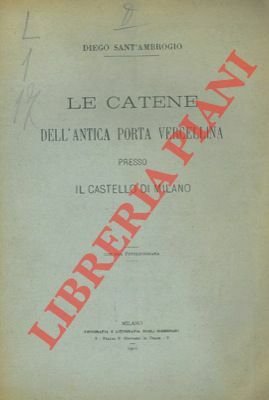 Le catene dell'antica Porta Vercellina presso il Castello di Milano.