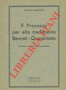 Il processo per alto tradimento Bennati - Quarantotto. (Contributo alla storia dell'irredentismo).