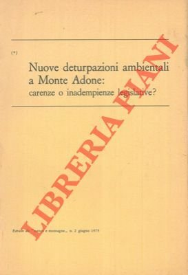Nuove deturpazioni ambientali a Monte Adone: carenze o inadempienze legislative?