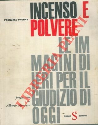 Incenso e polvere. (Le immagini di ieri per il giudizio di oggi. )