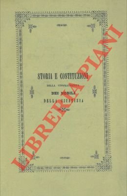 Nuova riforma delle costituzioni della venerabile compagnia dei SS. Andrea e Bernardino in Perugia. Detta della giustizia con la storia del medesimo pio istituto.