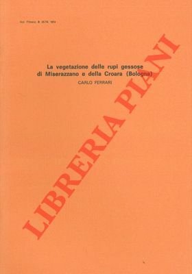 La vegetazione delle rupi gessose di Miserazzano e della Croara …