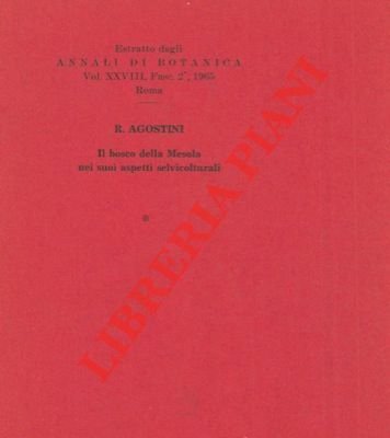 Il Bosco della Mesola nei suoi aspetti selvicolturali.