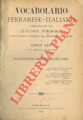 Vocabolario ferrarese- italiano . sullo studio accurato del Dizionario ferrarese …