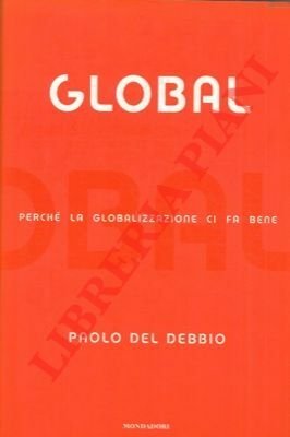 Global. Perchè la globalizzazione ci fa bene.