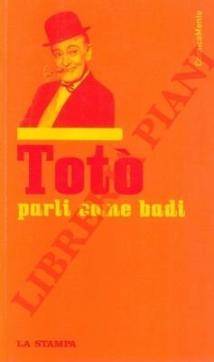 Totò parli come badi. | Immagine principale