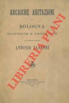 Arcaiche abitazioni di Bologna scoperte e descritte.