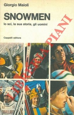 Snowmen. Lo sci, la sua storia, gli uomini.