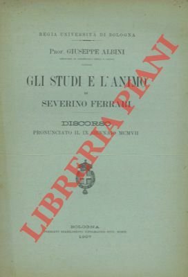 Gli studi e l'animo di Severino Ferrari.
