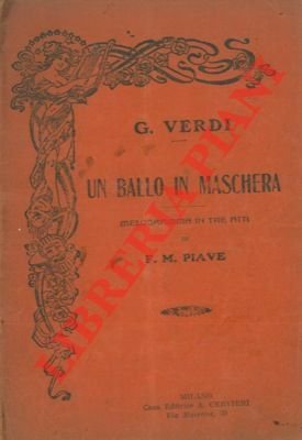 Un ballo in maschera. Melodramma in tre atti di F.M. …