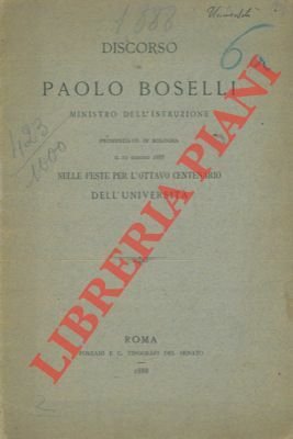 Discorso di Paolo Boselli Ministro dell'Istruzione pronunziato in Bologna il …