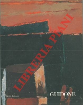 Guidone. Guidone, quarant'anni di pittura. Ritratto di un amico.
