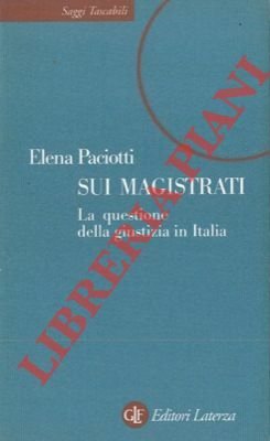 Sui magistrati. La questione della giustizia in Italia.