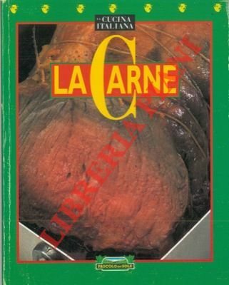 La carne. Le ricette per ogni stagione, i tagli giusti …