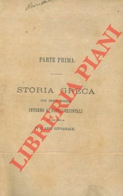 Storia greca. Con brevi notizie intorno ai popoli orientali. Parte prima.