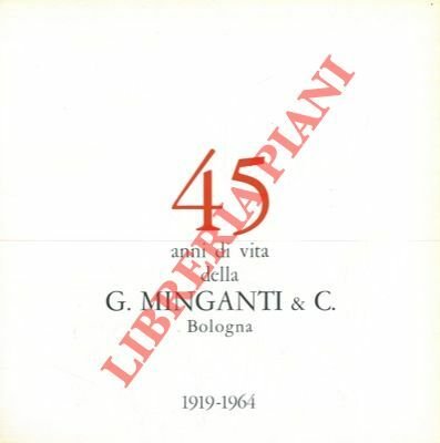 45 anni di vita della G. Minganti & C. 1919 …