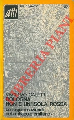 Bologna non é un'isola rossa. Le ragioni nazionali del "miracolo …