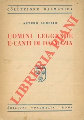Uomini, leggende e canti di Dalmazia.