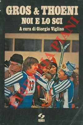 Gros & Thoeni. Noi e lo sci.