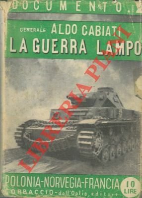 La guerra lampo. Note e commenti sulle campagne di Polonia, Norvegia, Francia.