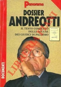 Dossier Andreotti. Il testo completo delle accuse dei giudici di Palermo.