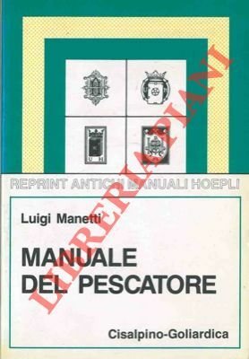 Manuale del pescatore. Seconda edizione ampliata.