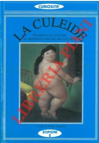 La culeide. Poemetto in antitesi al moderno costume dei culi …