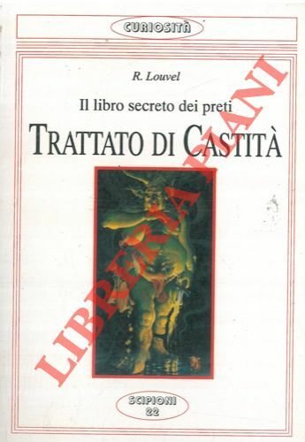 Il libro secreto dei preti. Trattato di castità.